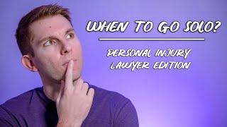 When should you go solo? | Starting a Personal Injury Law Firm!