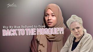 WHY MY MUM REFUSED TO COME BACK TO THE MOSQUE!!