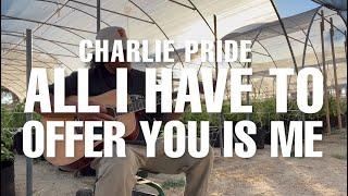 All I Have To Offer You Is Me (Charlie Pride Cover) - Estrella River Farms in Paso Robles, CA