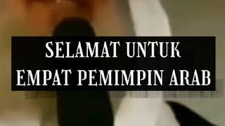 SELAMAT UNTUK EMPAT PEMIMPIN ARAB #nasehatislami