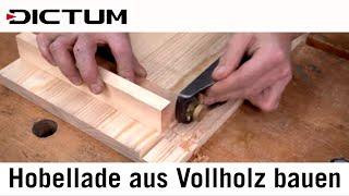 Hobellade selbst bauen - klassische Stoßlade aus Vollholz - Tutorial