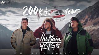 Hu Main Pahad Se : Sachin x Amit x Rage_100 | Official Music Video | Team Tornado | Uttarakhand