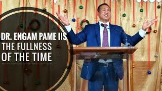 Dr. Engam Pame - The fullness of the time (Sermon)