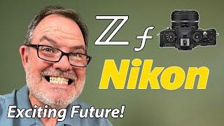 Nikon ZF I'm Excited about the future of Nikon!