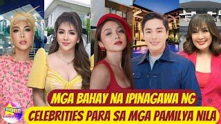 Mga Bahay na Ipinagawa ng Celebrities para sa mga Pamilya nila