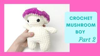 Crochet Mushroom Boi (TikTok 2021) Tutorial Part 2 | Free Amigurumi Animal Pattern for Beginners