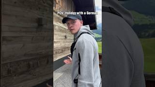 POV: Holiday with a German 