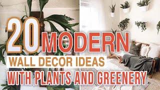 20 Modern Wall Decor Ideas With Plants and Greenery