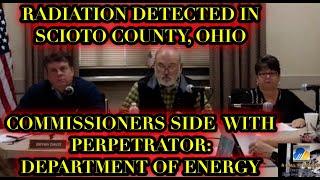 RADIATION DETECTIONS IN SCIOTO COUNTY - COMMISSIONERS SIDE WITH GOVERNMENT PERPETRATORS