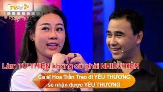 VÌ BẠN XỨNG ĐÁNG Ca sĩ Hoa Trần Trao đi YÊU THƯƠNG sẽ nhận được YÊU THƯƠNG
