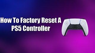 How To Factory Reset A PS5 Controller