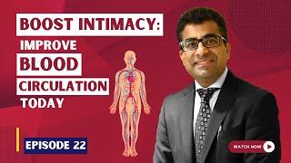 Boost Blood Flow for Unforgettable Nights | Better Blood Flow for Better Intimacy | Dr. Arora's