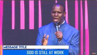 GOD IS STILL AT WORK || APOSTLE JOHN KIMANI WILLIAM