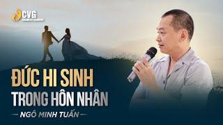 ĐỨC HI SINH TRONG HÔN NHÂN | Ngô Minh Tuấn | Học viện CEO Việt Nam Global