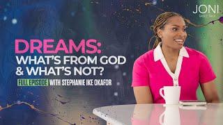 Dreams: What’s From God and What’s Not? Unlock the Mysteries of Your Dreams | Stephanie Ike Okafor