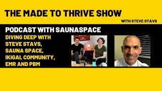 Diving Deep with Steve Stavs, Sauna Space, Ikigai, Community, EMR and PBM