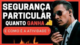 Segurança Particular quanto Ganha e como é a atividade.