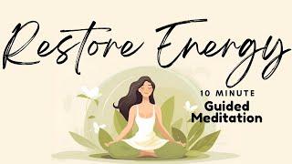 Restore Your Energy 10 Minute Guided Meditation | Daily Meditation