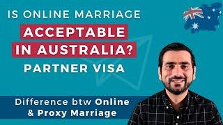 Is Online Marriage Acceptable in Australia for Partner Visa | Difference btw Online & Proxy Marriage