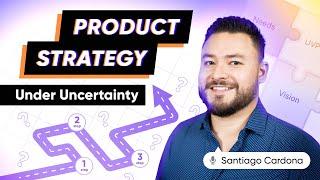 How to build an effective product strategy | Santiago Cardona