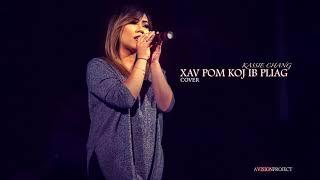 Xav Pom Koj Ib Pliag (COVER) - Kassie Chang