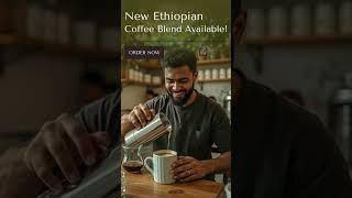 New Ethiopian Coffee Blend Available!