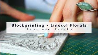 BLOCK PRINTING - LINOCUT FLORALS | TIPS AND TRICKS