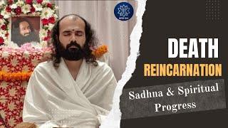 Death, Reincarnation, Sadhna & Spiritual Progress Session with BRAHMACHARI Chirag Ji