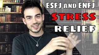 Stress Relief for ENFJ and ESFJ