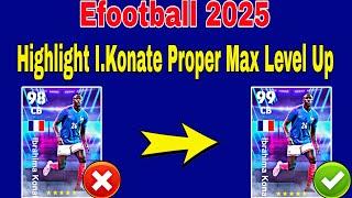 How To Train 99 Rated I.Konate In Efootball 2025 | I.Konate Max Level Pes 2025