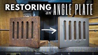 Restoring an Angle Plate || INHERITANCE MACHINING