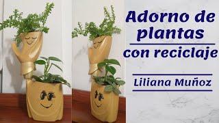 ADORNO DE PLANTAS CON RECICLAJE / Liliana Muñoz