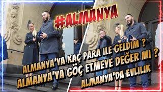 Almanya'ya Göç Etmeye Değer mi ? / Almanya'da Evlilik / Almanya'ya Kaç Para ile Geldim ?