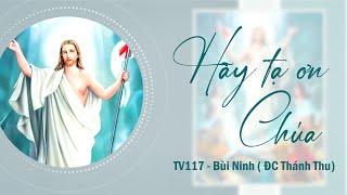 Hãy tạ ơn Chúa - TV117 - Lm Bùi Ninh ( ĐC Thánh Thu)