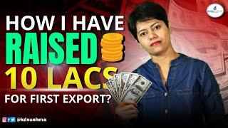 How I have Raised 10 Lacs For First Export? I Export Finance I KDSushma