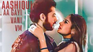 Aashiqui aa gyi full hd song (vani vm) created by (Arshi)only on sharad channel