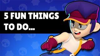 5 Fun Things to do in Brawl Stars