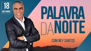 PALAVRA DA NOITE - 18 DE OUTUBRO - Deixe seu pedido de oração | Ney Santos