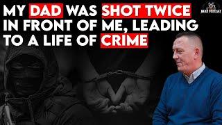 My Dad was Shot Twice in Front of Me, Leading to a Life of Crime...