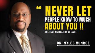 NEVER SHARE TOO MUCH ABOUT YOUR LIFE - Dr. Myles Munroe Motivation #wisdom #privacymatters