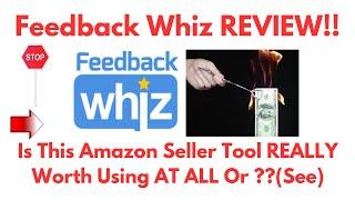 Feedback whiz review-Is This Amazon Seller TOOL Really WORTH the HYPE Or NOT?See(Do not Use Yet)