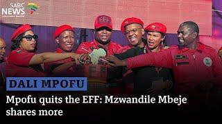 Mpofu quits the EFF: Mzwandile Mbeje shares more