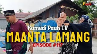 MAANTA LAMANG - Komedi Pauh TV - Episode #117. FILM LAWAK MINANG