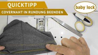 baby lock Quicktipp | Covernaht in einer Rundung beenden