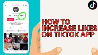 How to Increase Your Tiktok Likes (2025)