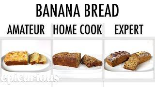 4 Levels of Banana Bread: Amateur to Food Scientist | Epicurious