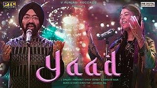 YAAD (FULL VIDEO) | VIKRAMJIT SINGH SAHNEY & HARGUN KAUR I JAGMEET BAL I