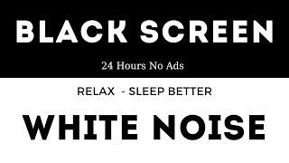 White Noise, Black Screen - 24 Hours Sleep Better with White Noise and Relax - No ads