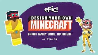 Design Your Own Minecraft: Nia Bright | Epic Originals