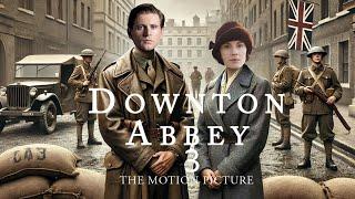 DOWNTON ABBEY 3 Will Blow Your Mind